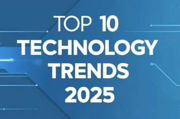 Top 10 Technology Trends Dominating 2025