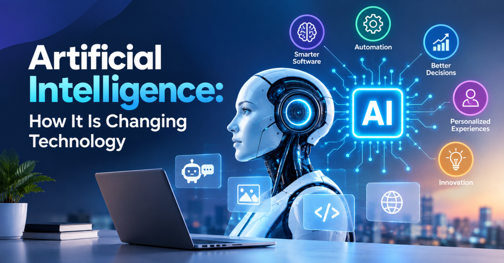 Artificial Intelligence How It Is Changing Technology